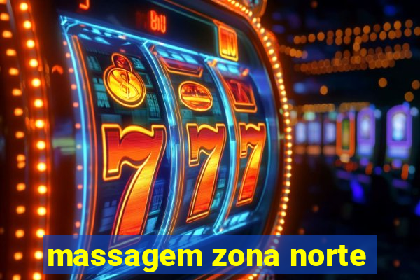 massagem zona norte